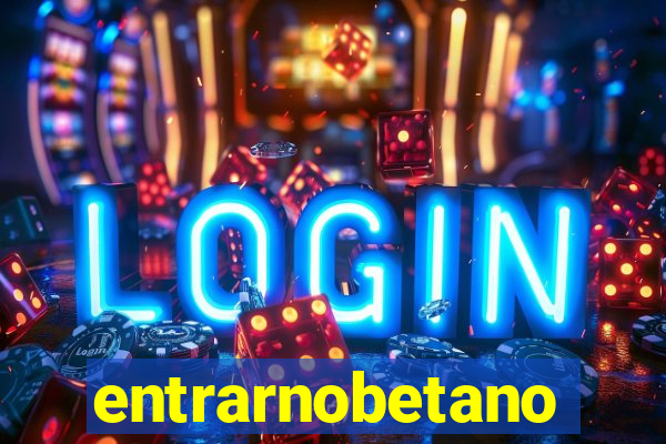 entrarnobetano