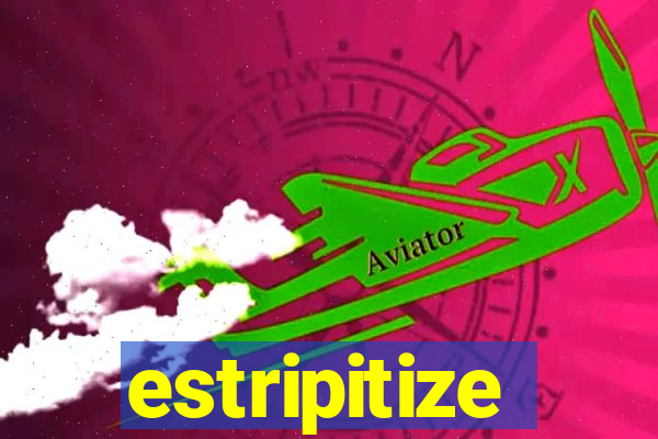 estripitize