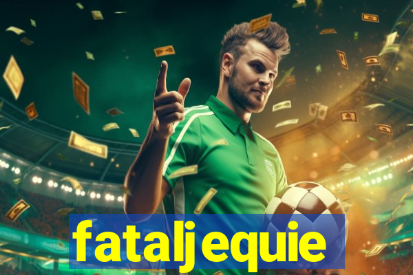 fataljequie