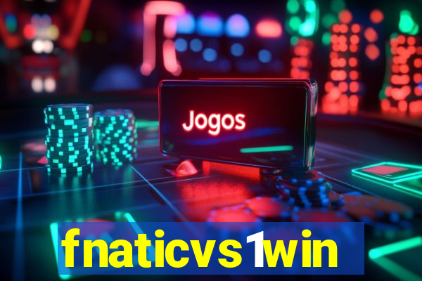 fnaticvs1win
