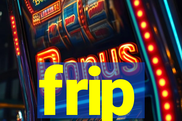 frip