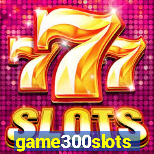 game300slots