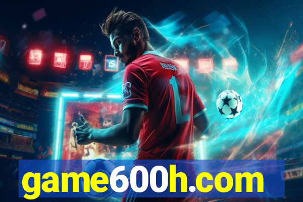 game600h.com