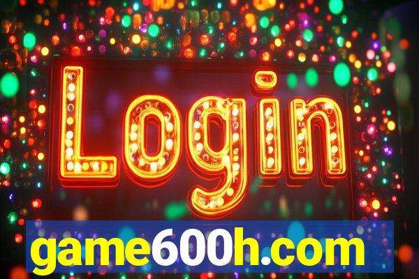 game600h.com