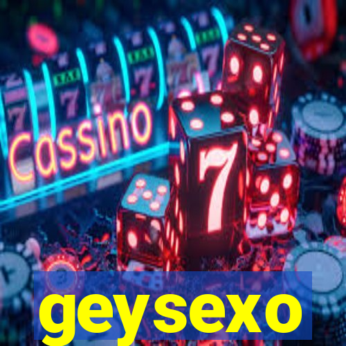geysexo