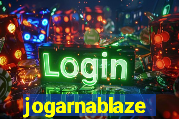 jogarnablaze