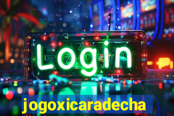 jogoxicaradecha