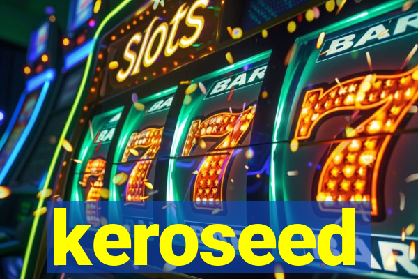 keroseed