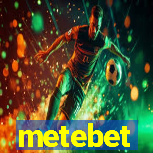 metebet