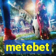 metebet