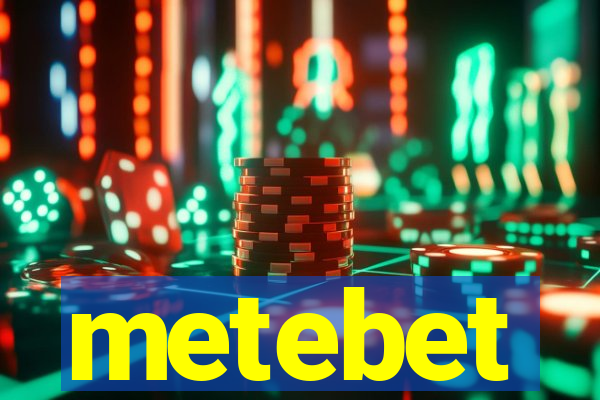 metebet