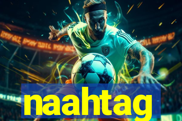 naahtag