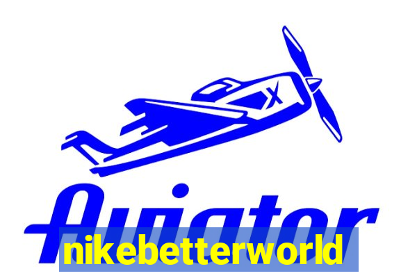nikebetterworld