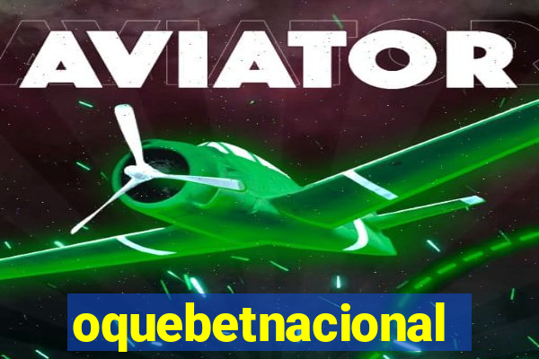 oquebetnacional