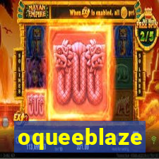 oqueeblaze