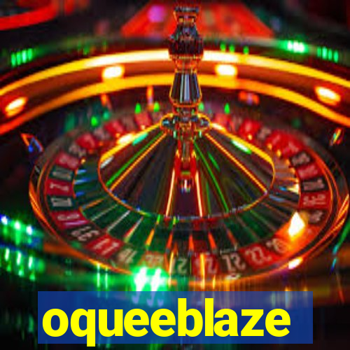 oqueeblaze