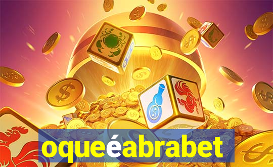 oqueéabrabet