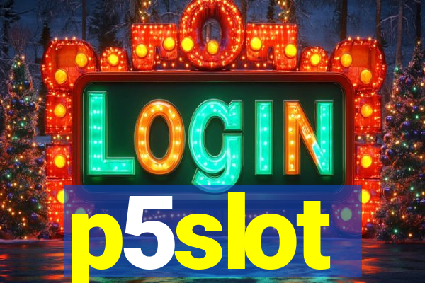 p5slot