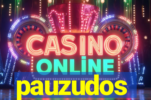 pauzudos