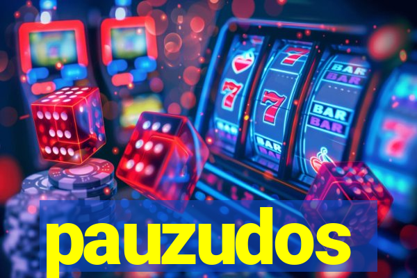pauzudos