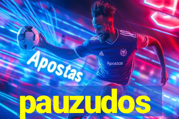pauzudos