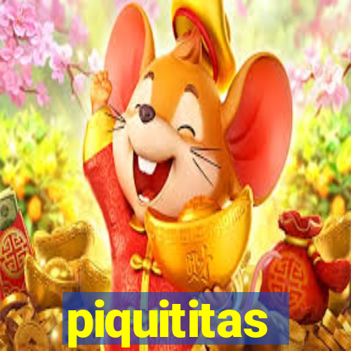 piquititas