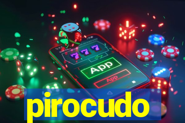 pirocudo