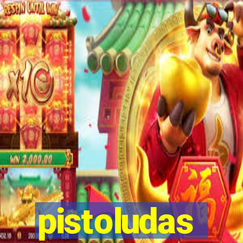 pistoludas