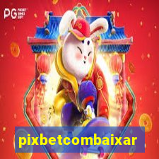 pixbetcombaixar