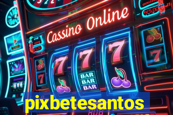 pixbetesantos