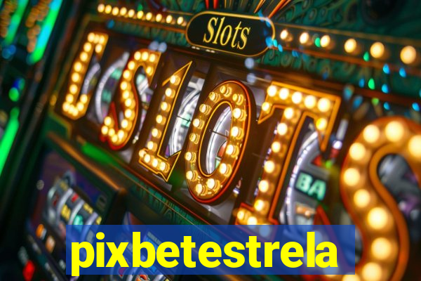 pixbetestrela