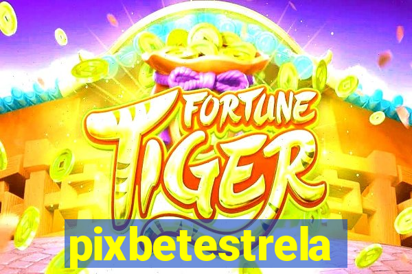 pixbetestrela