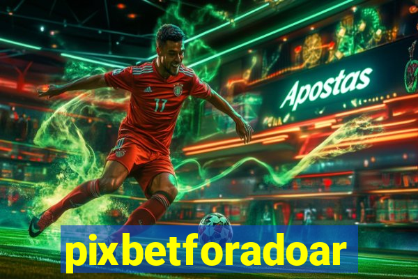 pixbetforadoar