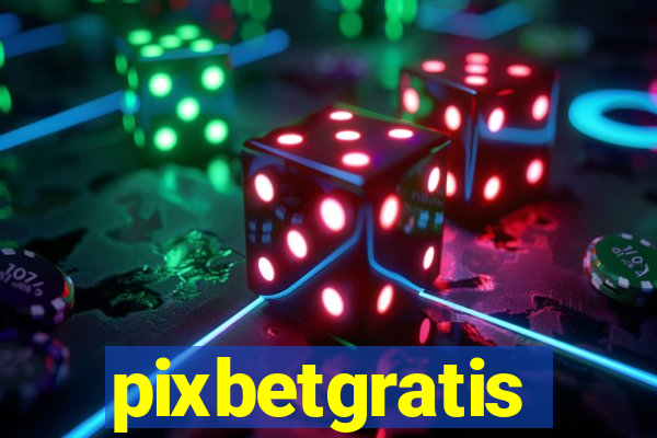 pixbetgratis