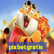 pixbetgratis
