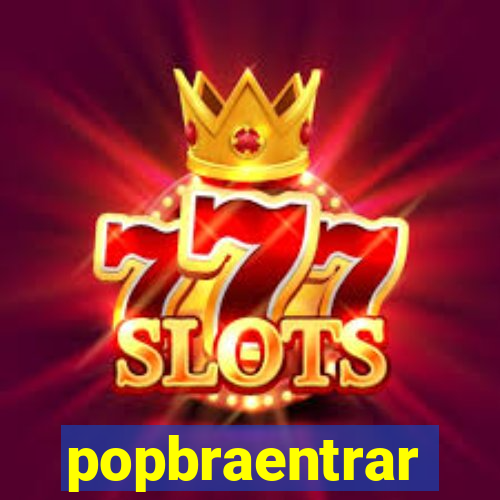 popbraentrar