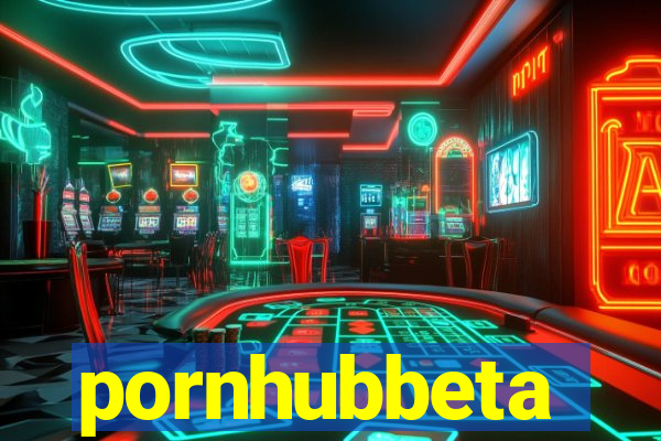 pornhubbeta
