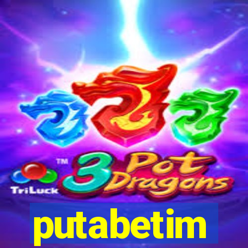 putabetim