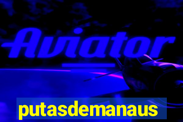 putasdemanaus