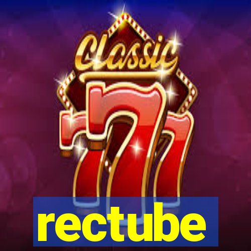 rectube
