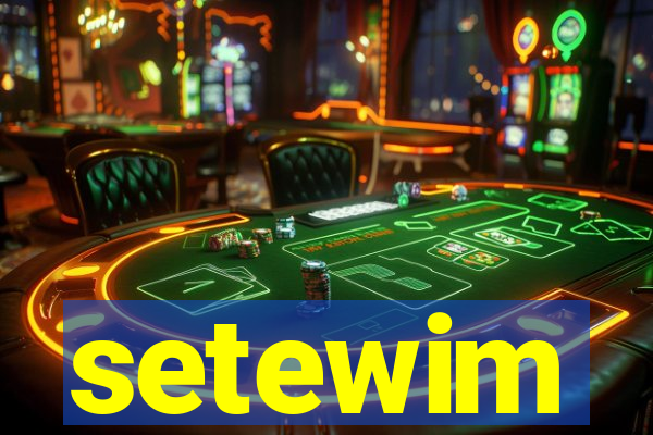 setewim