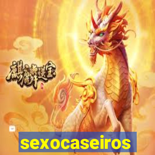 sexocaseiros
