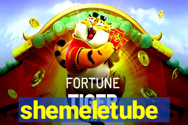 shemeletube