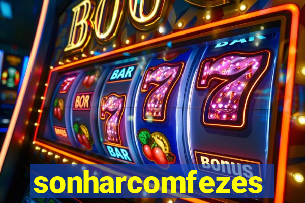 sonharcomfezes