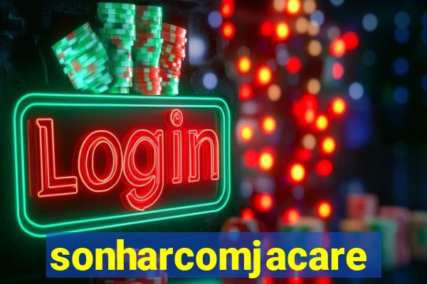 sonharcomjacare