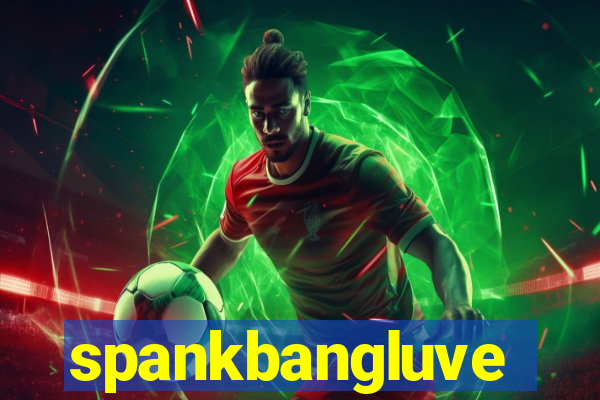spankbangluve