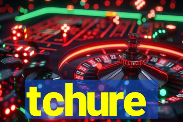 tchure