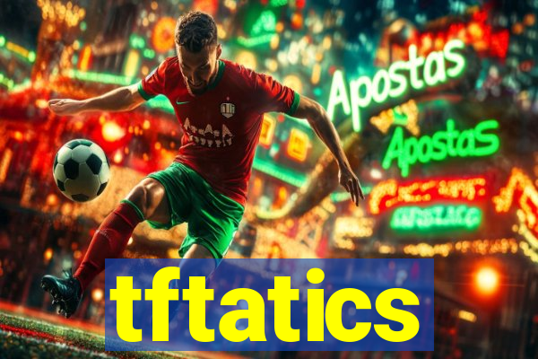 tftatics