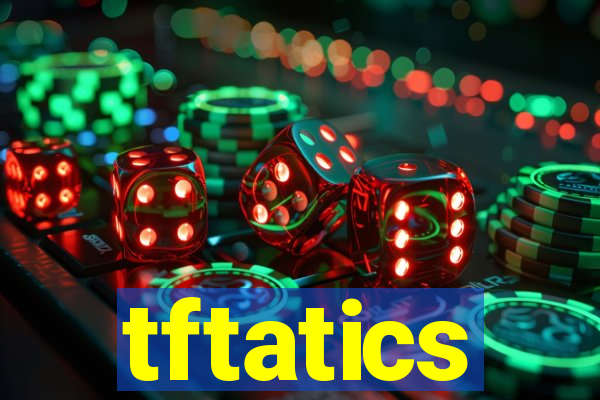 tftatics