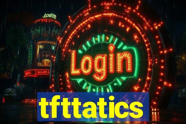 tfttatics